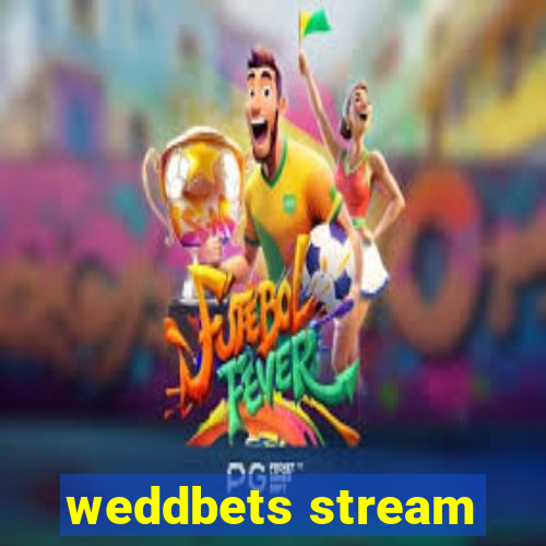 weddbets stream